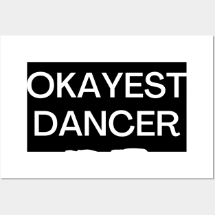 World okayest dancer Posters and Art